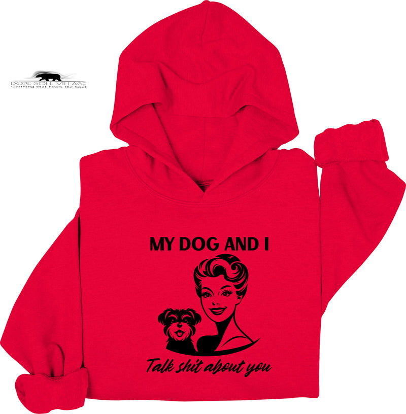 My dog and I Talk shit about you | Retro Feminist Hoodie | Dope Soul Village