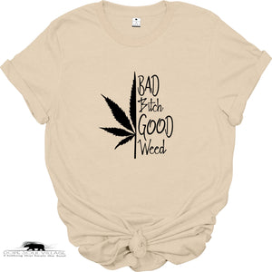 ' Bad B*tch good Weed' | Unisex 420 T-Shirt | Dope Soul Village