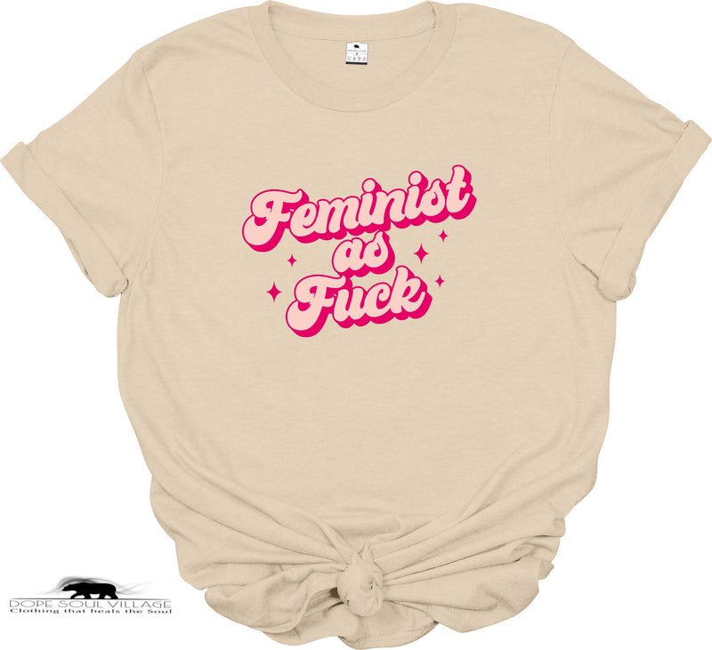 Feminist as fk | Unisex T-shirt | Dope Soul Village