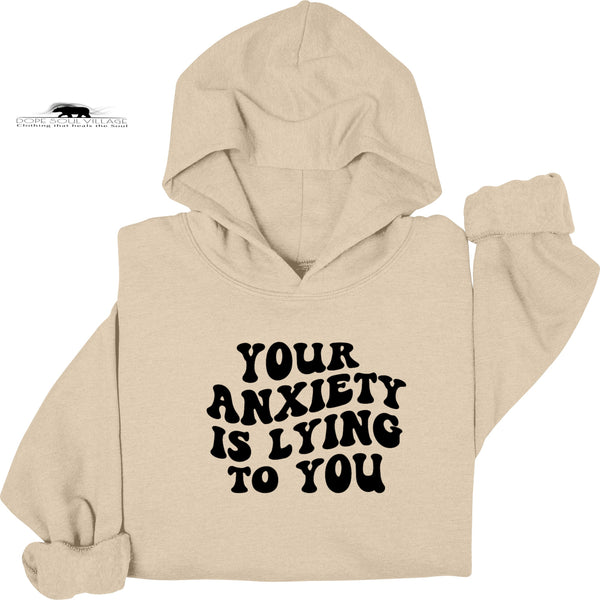 Your Anxiety is lying to you | Mental Health Hoodie | Dope Soul Village