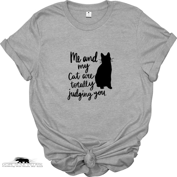 'Me and My Cat are Judging You' Unisex T-Shirt | Dope Soul Village