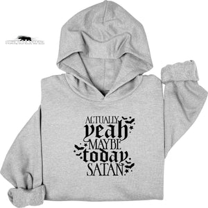 Actually-Yeah maybe today Satan | Feminist Hoodie | Dope Soul Village