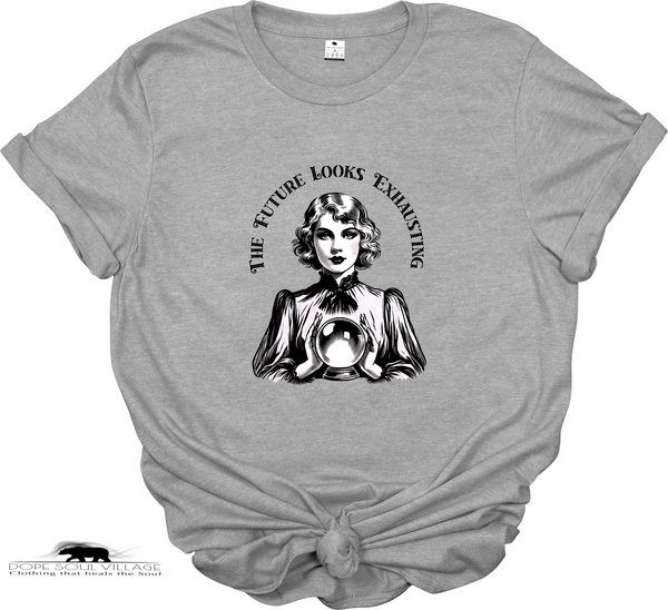 Gray t-shirt with a graphic of a woman and text 'The Future Looks Exhausting' on a white background
