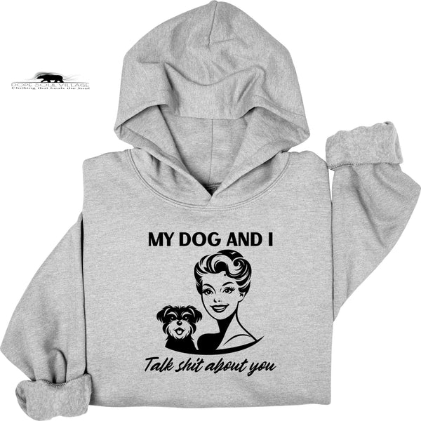 My dog and I Talk shit about you | Retro Feminist Hoodie | Dope Soul Village