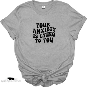 'Your anxiety is lying to you'| Mental Health T-Shirt | Dope Soul Village