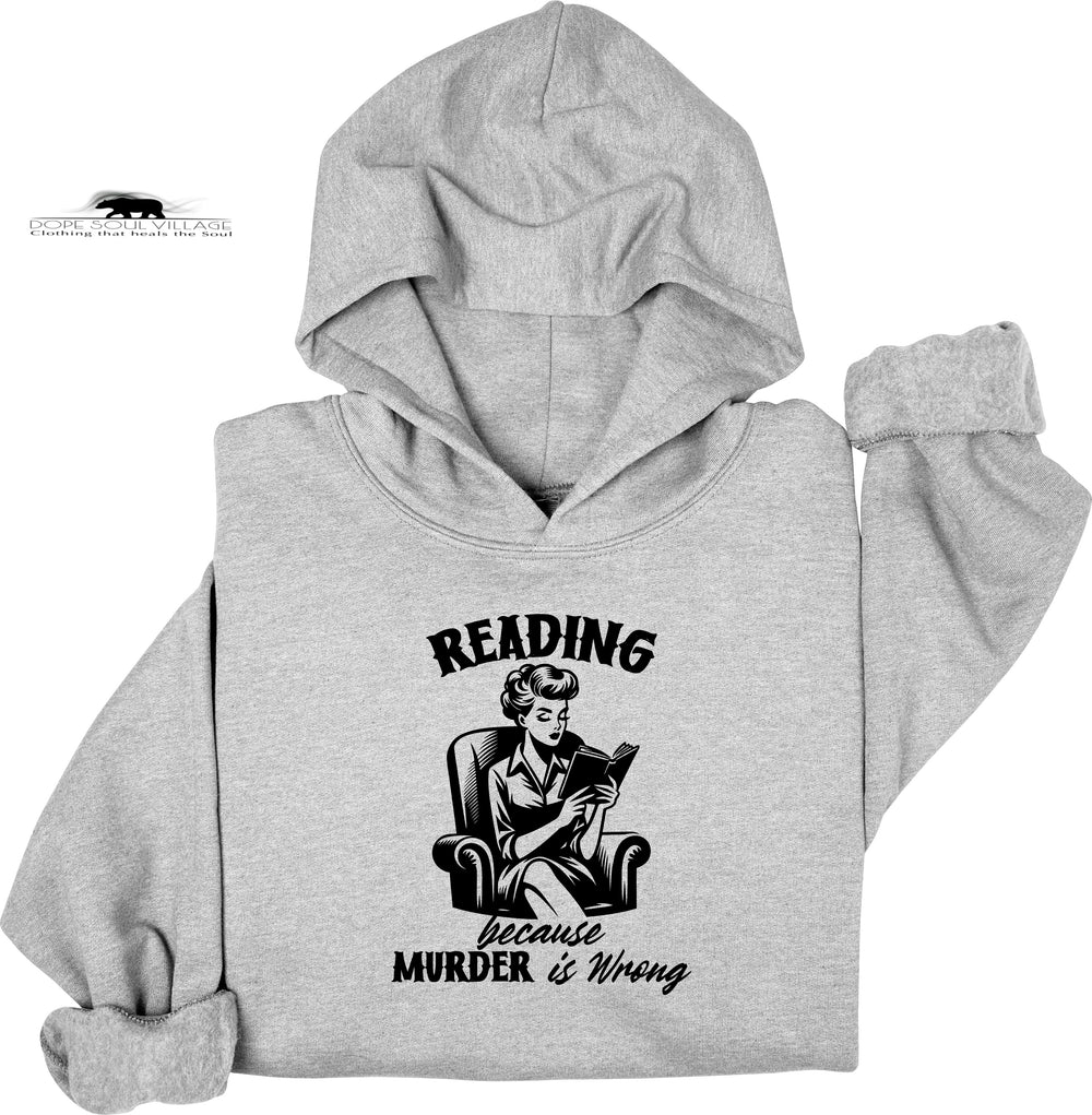 Gray hoodie with a graphic of a woman reading and text 'Reading because murder is wrong' on a white background.