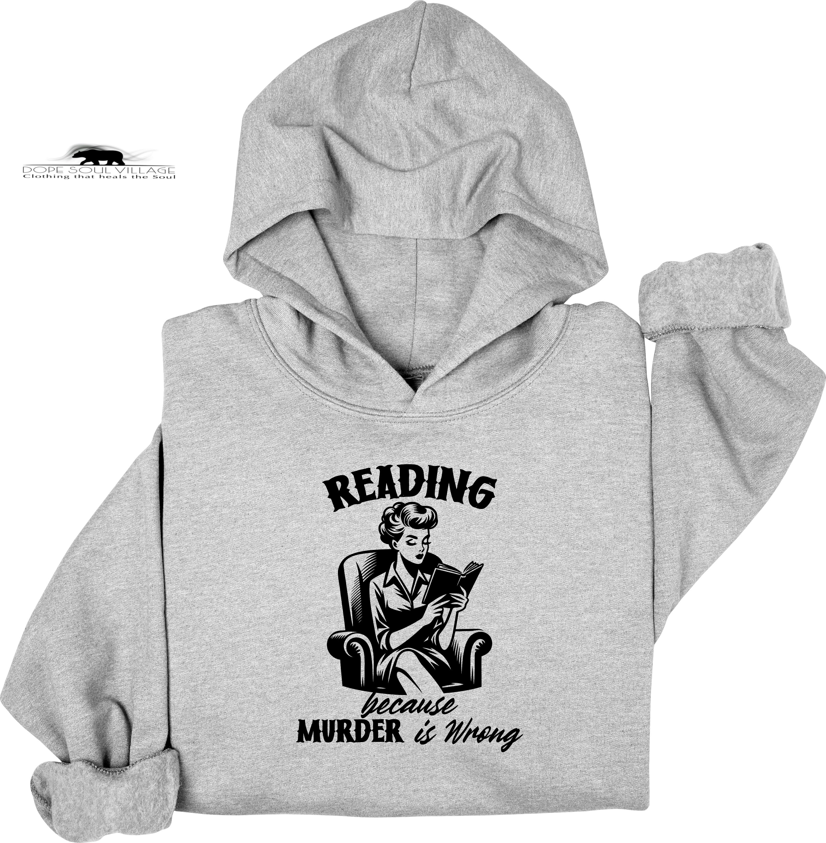 Gray hoodie with a graphic of a woman reading and text 'Reading because murder is wrong' on a white background.