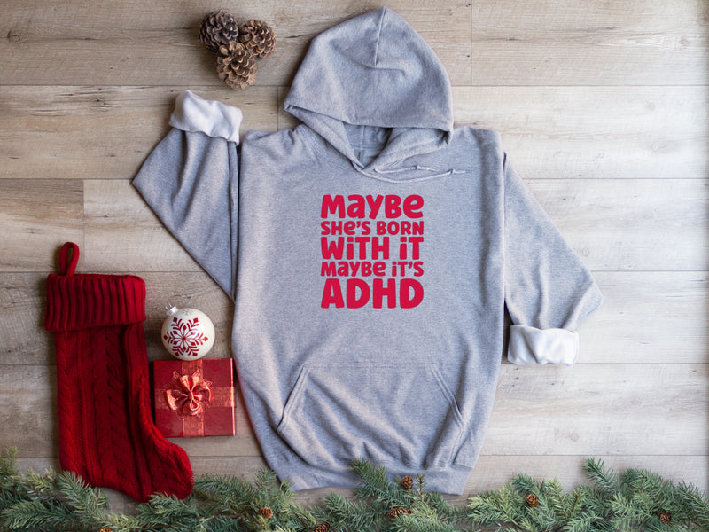 'Maybe its ADHD, Maybe she was born with it‘ | Mental Health Hoodie | Dope Soul Village