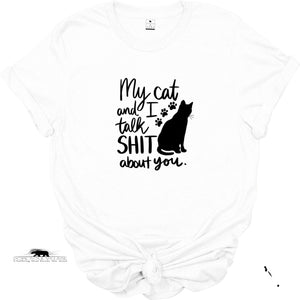 ' My cat and I talk Sh*t bit you' | Unisex T-shirt | Dope Soul Village