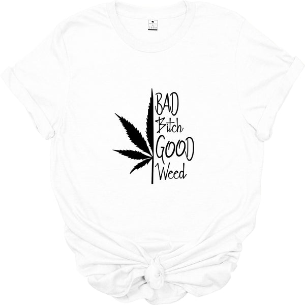 ' Bad B*tch good Weed' | Unisex 420 T-Shirt | Dope Soul Village