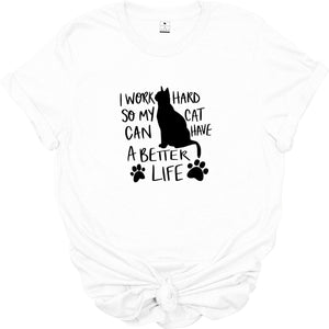 ' I Work hard so my cat can have a better life' Unisex T-shirt | Dope Soul Village