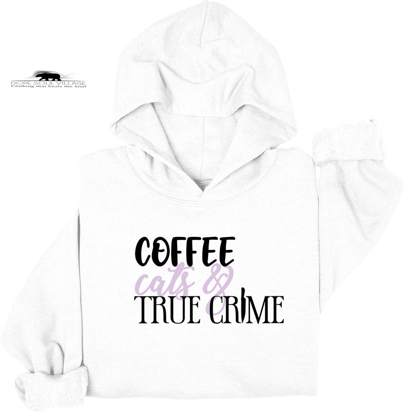 Coffee,Cats and True Crime | Unisex Hoodie | Dope Soul Village