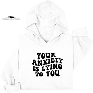 Your Anxiety is lying to you | Mental Health Hoodie | Dope Soul Village