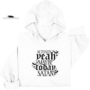 Actually-Yeah maybe today Satan | Feminist Hoodie | Dope Soul Village