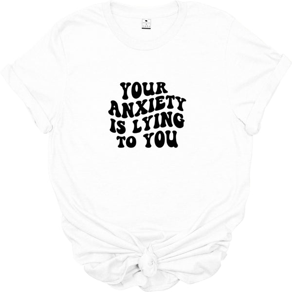 'Your anxiety is lying to you'| Mental Health T-Shirt | Dope Soul Village