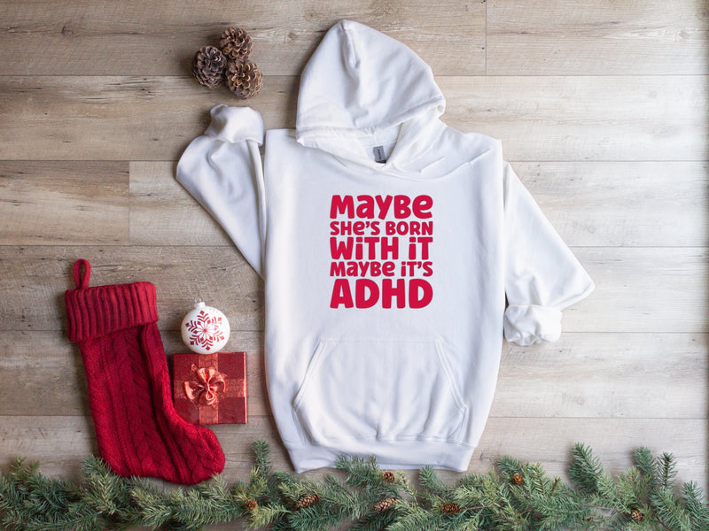 'Maybe its ADHD, Maybe she was born with it‘ | Mental Health Hoodie | Dope Soul Village