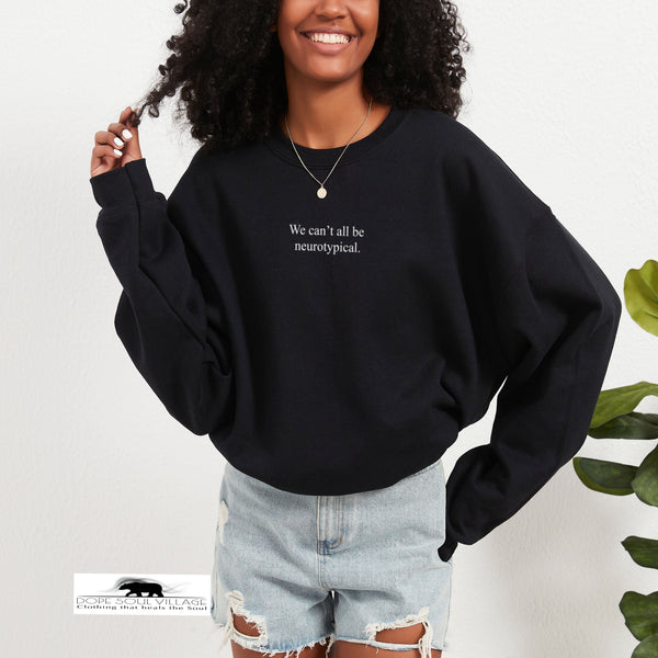 We can’t all be neurotypical | Mental Health Sweater | Dope Soul Village