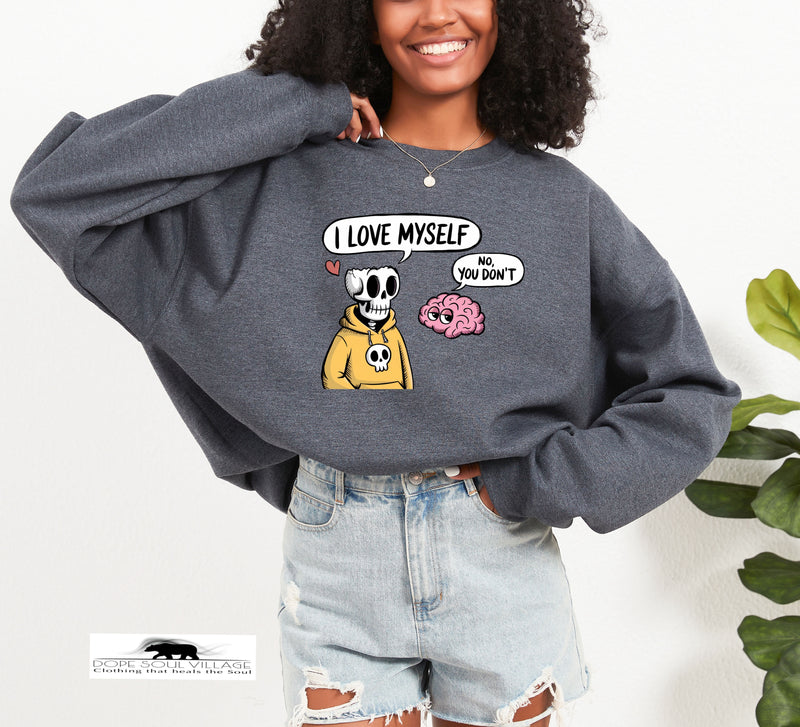 I love myself | Humour sweatshirt | Dope Soul Village