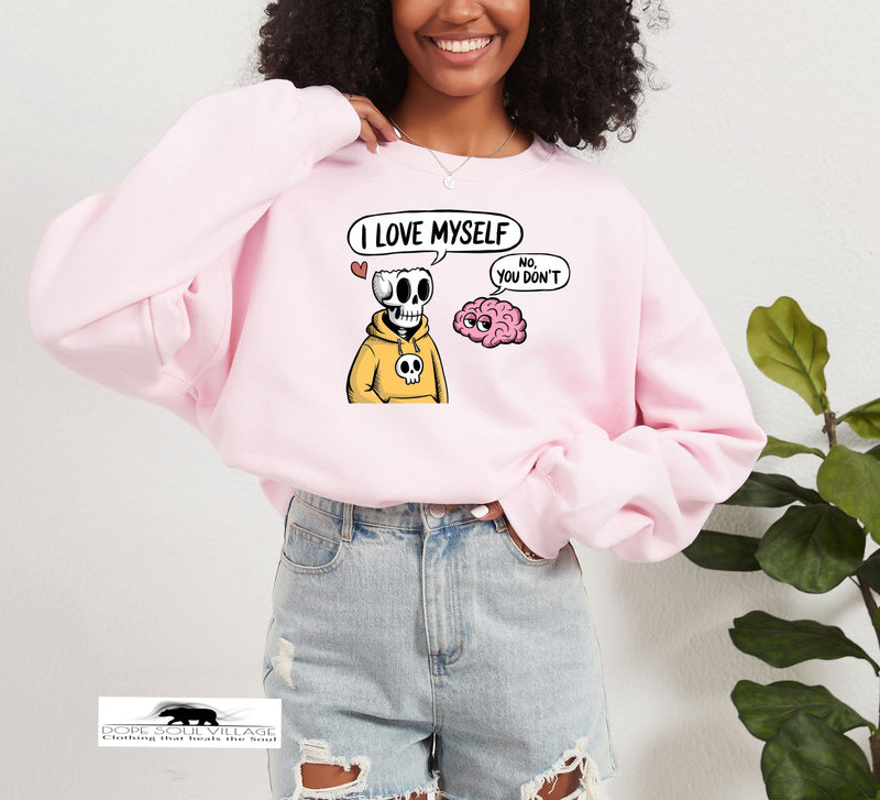 I love myself | Humour sweatshirt | Dope Soul Village