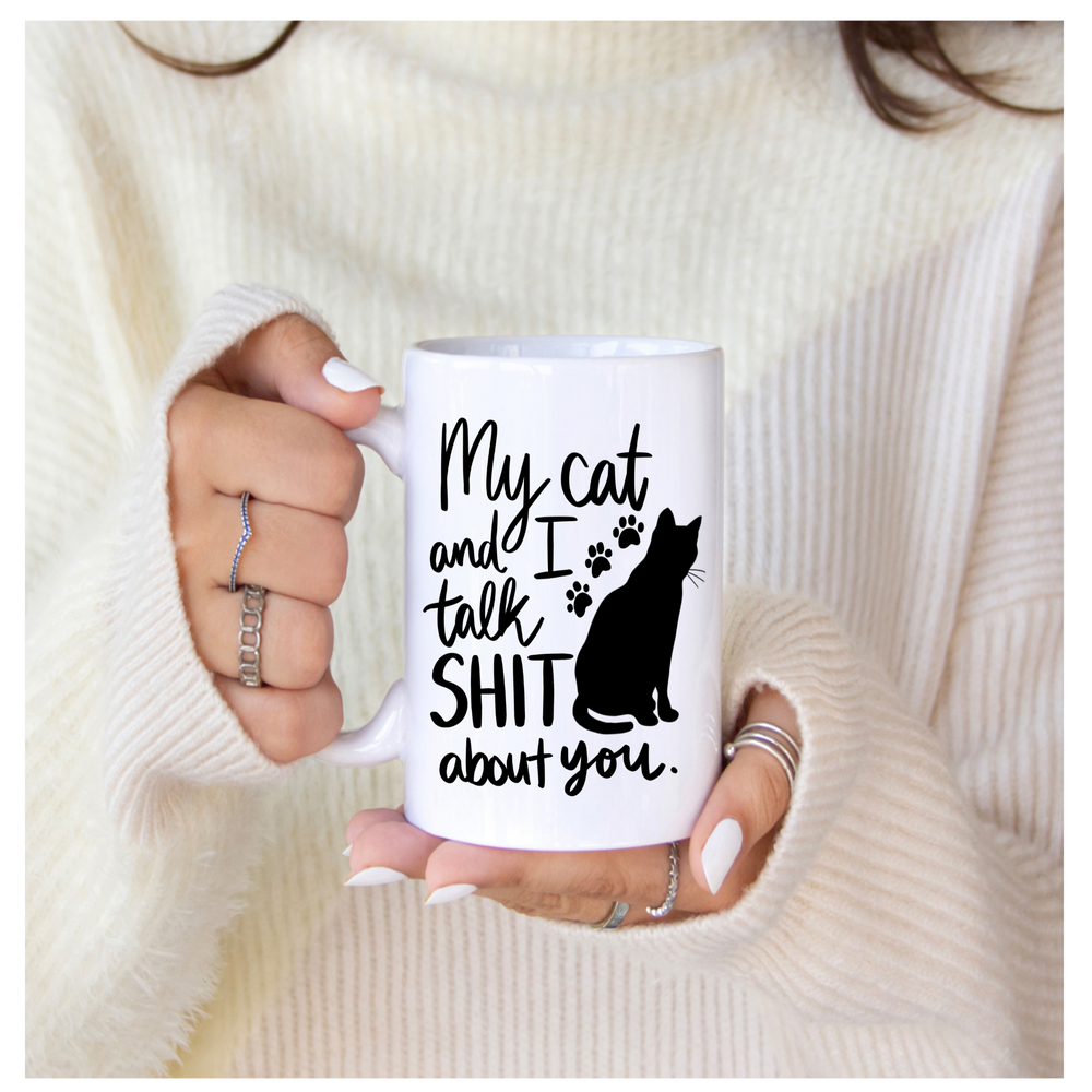 'My cat and I talk Sh*t about you' |  11oz cat lover Coffee Mug | Dope Soul Village