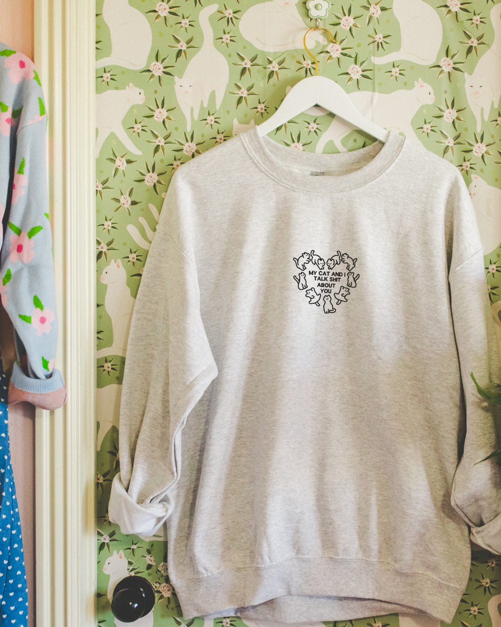 My Cat and I talk shit about you  all of you | The Embroidery Coven sweatshirt