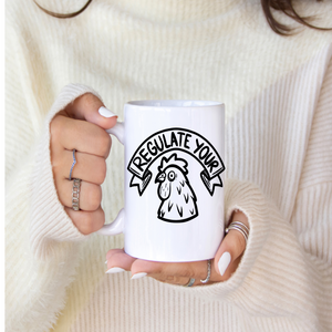 ' Regulate your cock' | 11oz Feminist coffee mug | Dope Soul Village