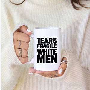 'Tears of fragile white men' | 11oz feminist coffee mug | Dope Soul Village