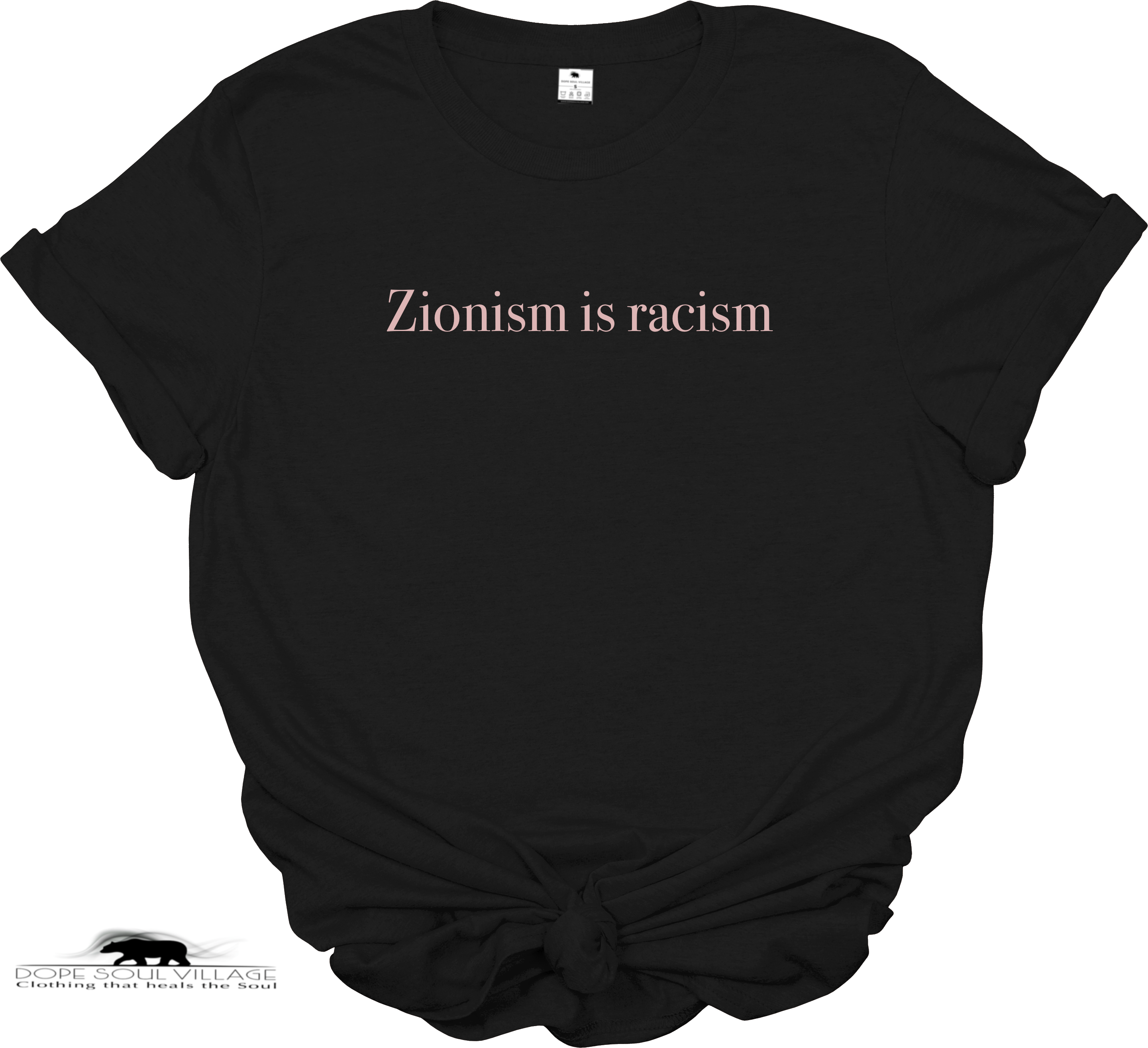 A solid black short-sleeve t-shirt with the text 'Zionism is Racism' printed in a bold white serif font across the chest. The t-shirt is set against a plain white background, available from Dope Soul Village women's marketplace.