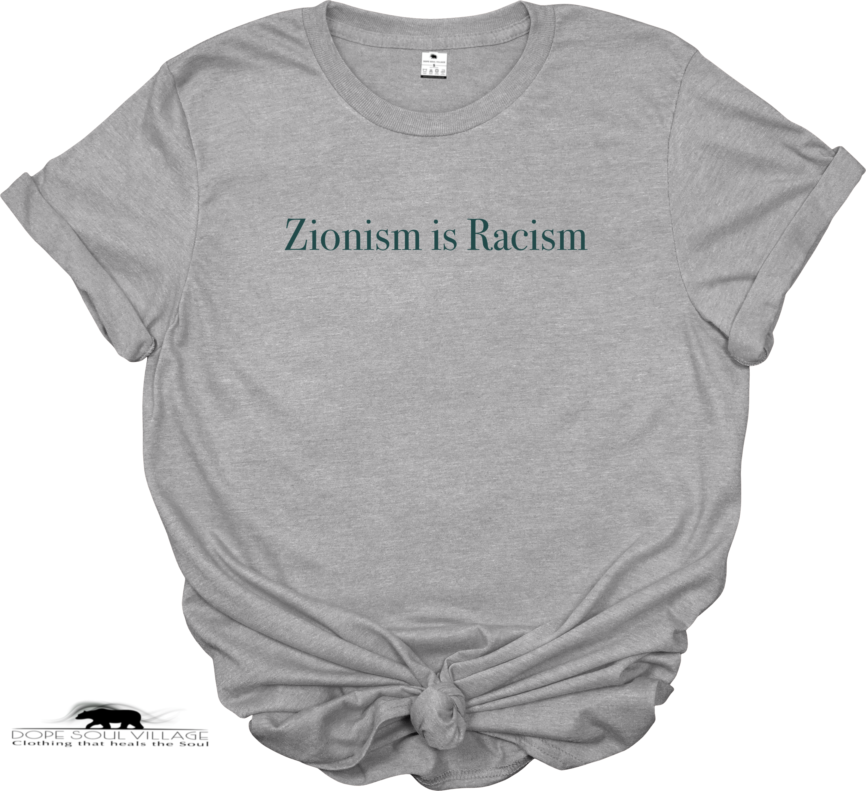 A grey short-sleeve t-shirt with the text 'Zionism is Racism' printed in black serif font across the chest. The t-shirt is set against a plain white background, available from Dope Soul Village women's marketplace.